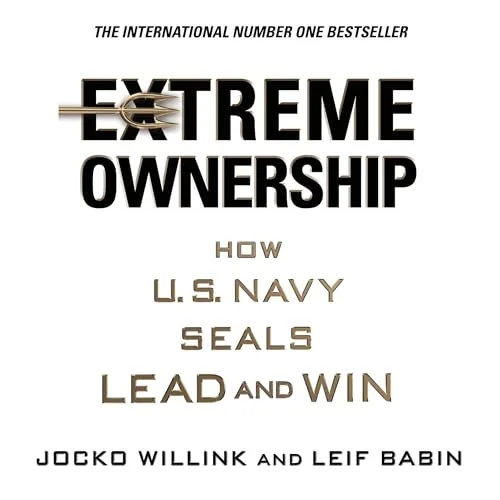Extreme Ownership By Jocko Willink, Leif Babin